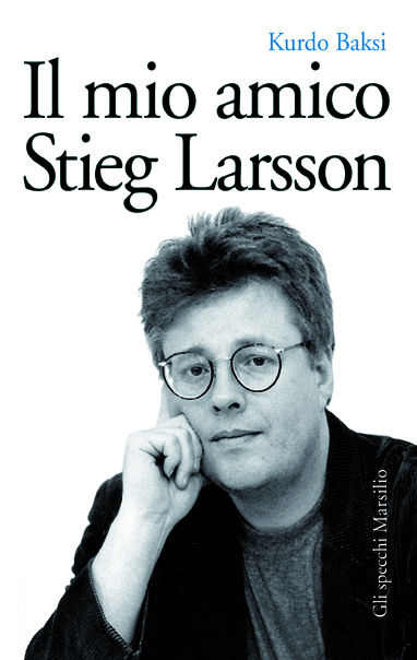 Il mio amico Stieg Larsson 