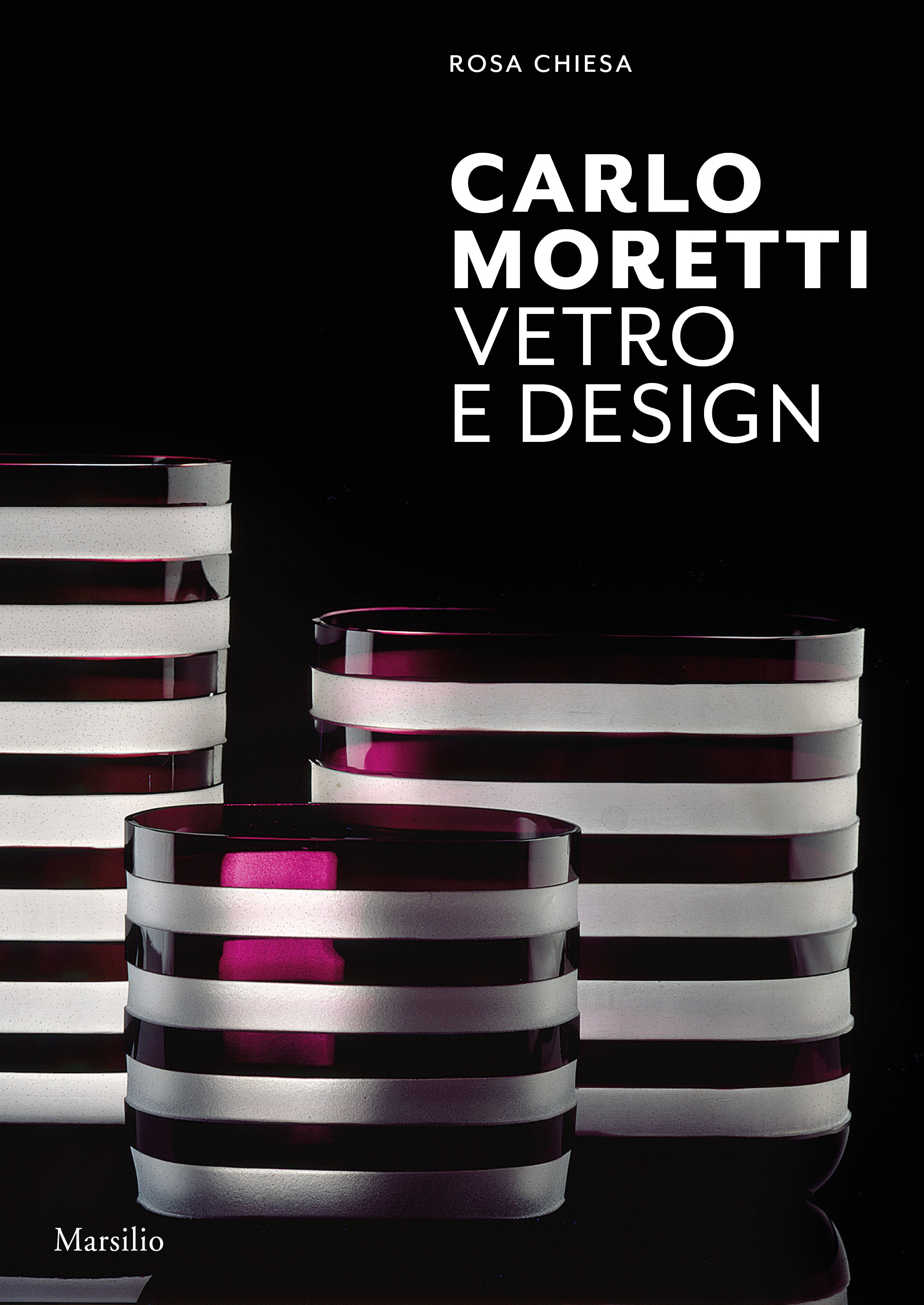 Carlo Moretti. Vetro e Design