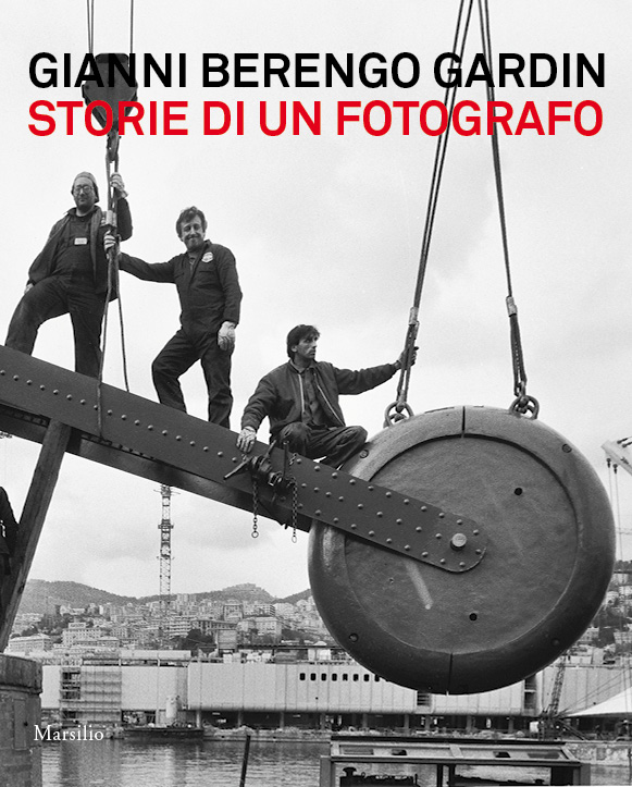 Gianni Berengo Gardin. Storie di un fotografo