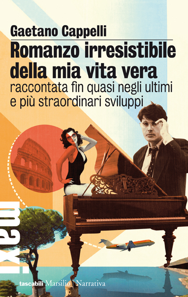 Romanzo irresistibile della mia vita vera raccontata fin quasi negli ultimi e più straordinari sviluppi