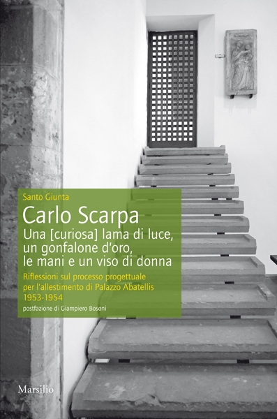 Carlo Scarpa. Una [curiosa] lama di luce, un gonfalone d'oro, le mani e un viso di donna