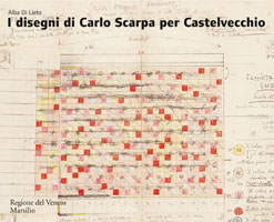 I disegni di Carlo Scarpa per Castelvecchio